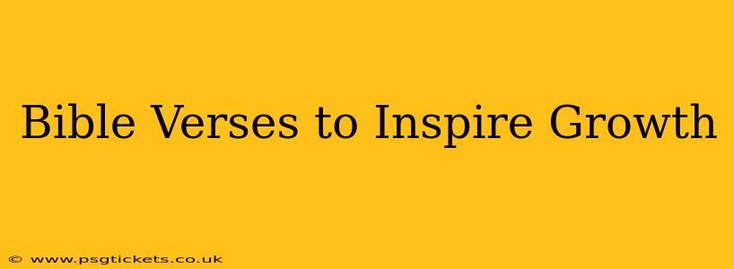 Bible Verses to Inspire Growth