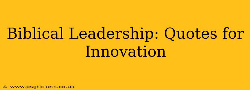 Biblical Leadership: Quotes for Innovation