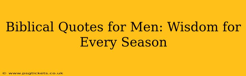 Biblical Quotes for Men: Wisdom for Every Season