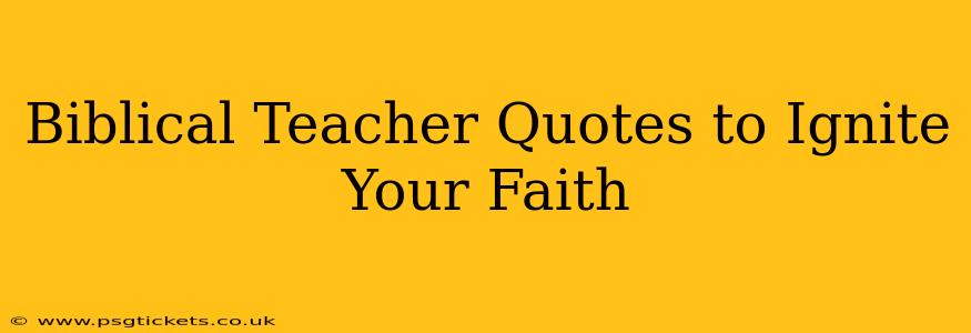 Biblical Teacher Quotes to Ignite Your Faith