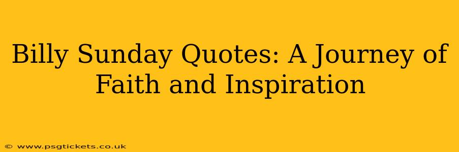 Billy Sunday Quotes: A Journey of Faith and Inspiration