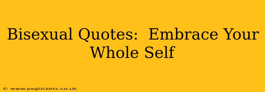 Bisexual Quotes:  Embrace Your Whole Self