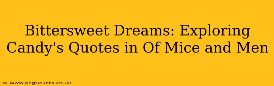 Bittersweet Dreams: Exploring Candy's Quotes in Of Mice and Men