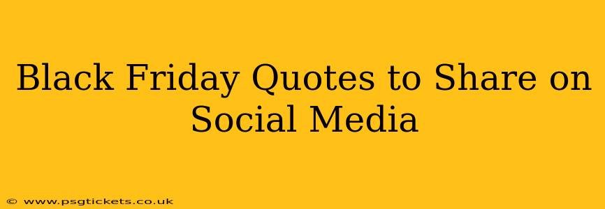 Black Friday Quotes to Share on Social Media