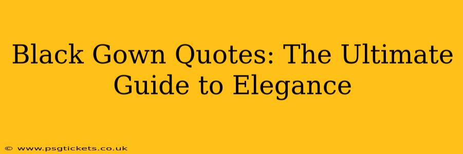 Black Gown Quotes: The Ultimate Guide to Elegance