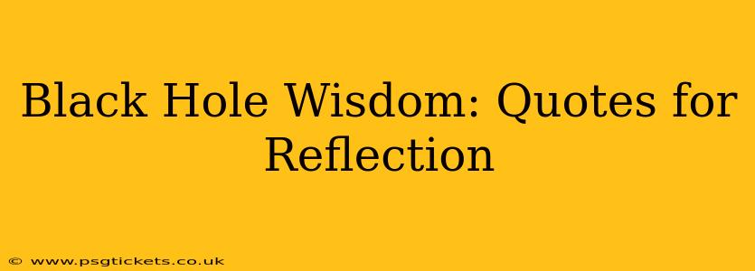 Black Hole Wisdom: Quotes for Reflection