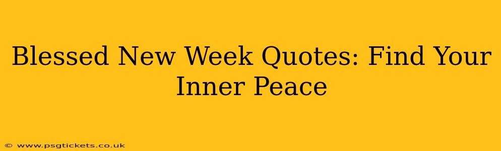 Blessed New Week Quotes: Find Your Inner Peace
