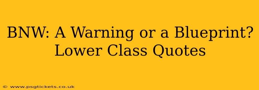 BNW: A Warning or a Blueprint? Lower Class Quotes
