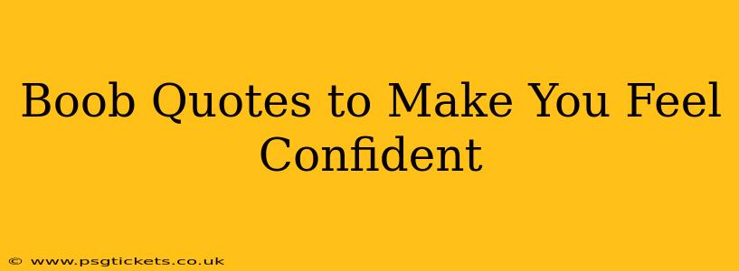Boob Quotes to Make You Feel Confident