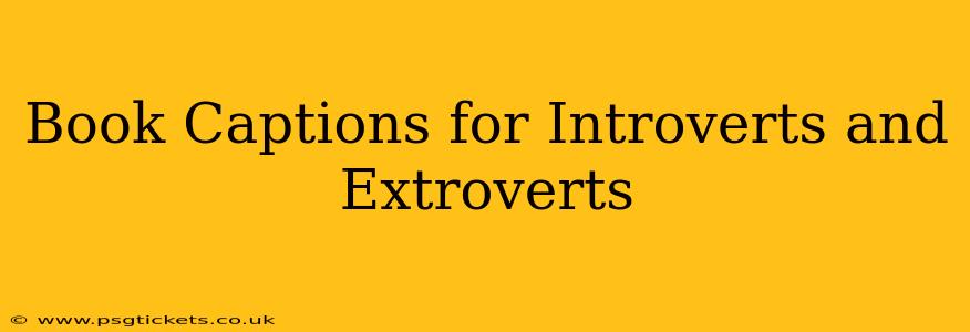 Book Captions for Introverts and Extroverts