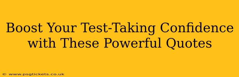 Boost Your Test-Taking Confidence with These Powerful Quotes