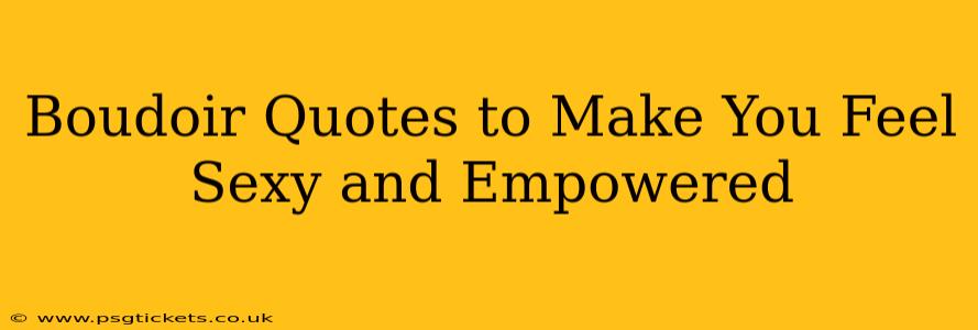 Boudoir Quotes to Make You Feel Sexy and Empowered