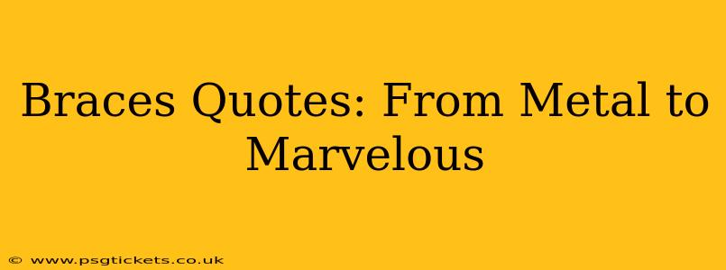 Braces Quotes: From Metal to Marvelous