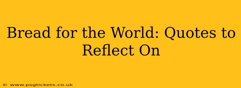 Bread for the World: Quotes to Reflect On