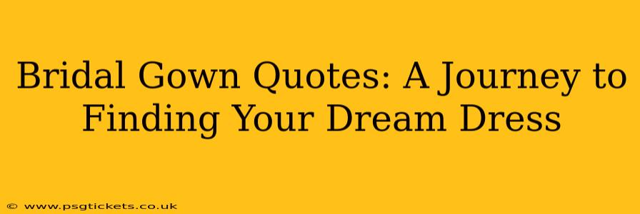 Bridal Gown Quotes: A Journey to Finding Your Dream Dress