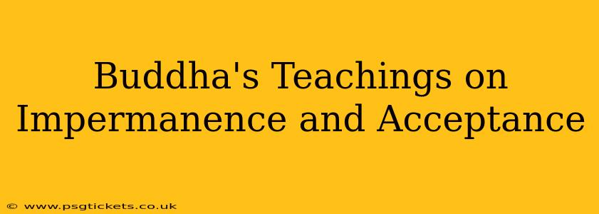 Buddha's Teachings on Impermanence and Acceptance