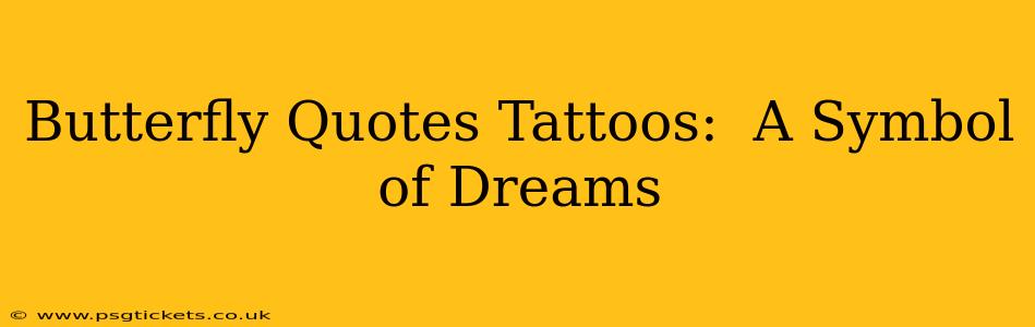 Butterfly Quotes Tattoos:  A Symbol of Dreams