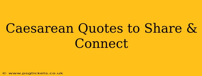 Caesarean Quotes to Share & Connect