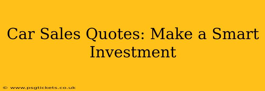Car Sales Quotes: Make a Smart Investment