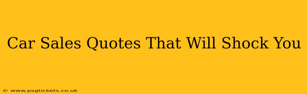 Car Sales Quotes That Will Shock You