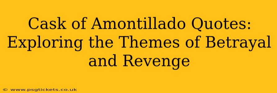 Cask of Amontillado Quotes: Exploring the Themes of Betrayal and Revenge