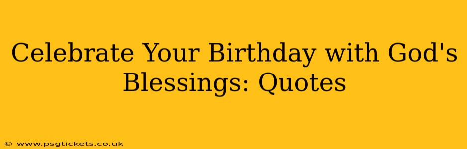 Celebrate Your Birthday with God's Blessings: Quotes