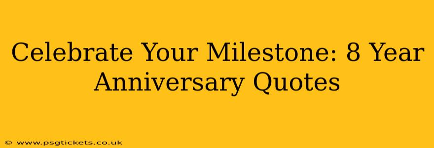 Celebrate Your Milestone: 8 Year Anniversary Quotes