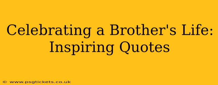 Celebrating a Brother's Life: Inspiring Quotes