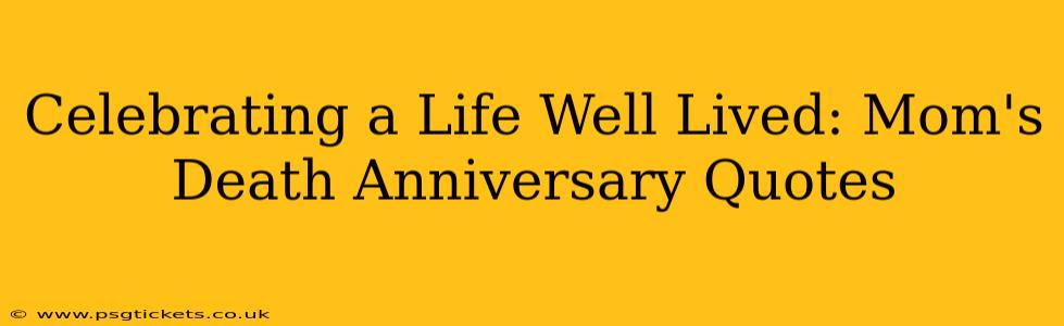 Celebrating a Life Well Lived: Mom's Death Anniversary Quotes