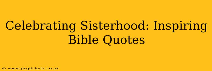 Celebrating Sisterhood: Inspiring Bible Quotes
