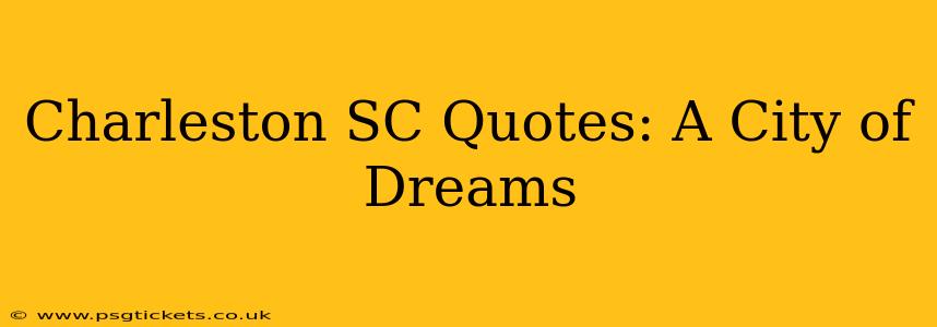 Charleston SC Quotes: A City of Dreams