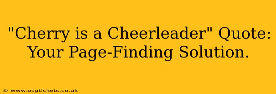"Cherry is a Cheerleader" Quote: Your Page-Finding Solution.
