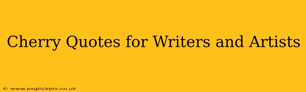 Cherry Quotes for Writers and Artists