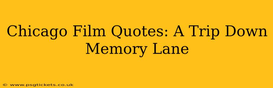 Chicago Film Quotes: A Trip Down Memory Lane