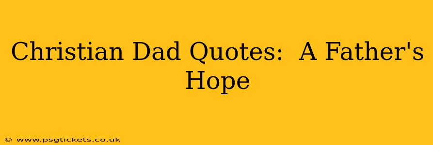 Christian Dad Quotes:  A Father's Hope