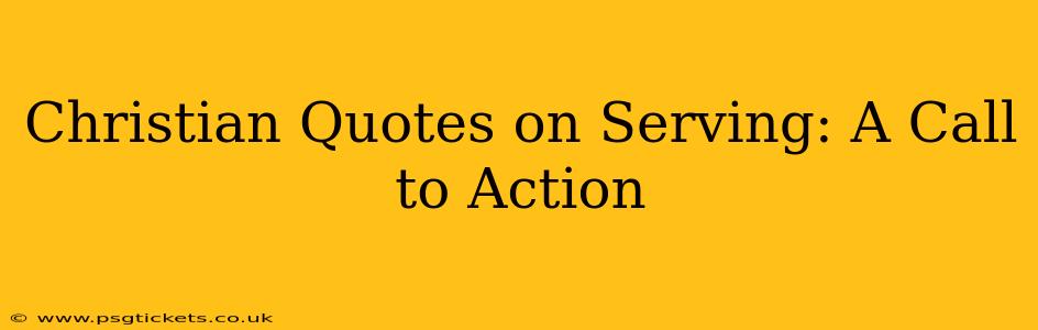 Christian Quotes on Serving: A Call to Action