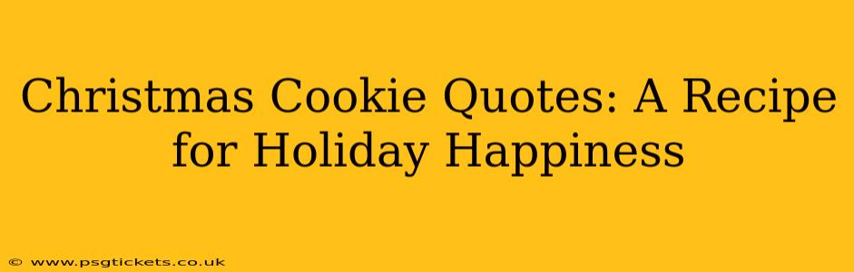 Christmas Cookie Quotes: A Recipe for Holiday Happiness