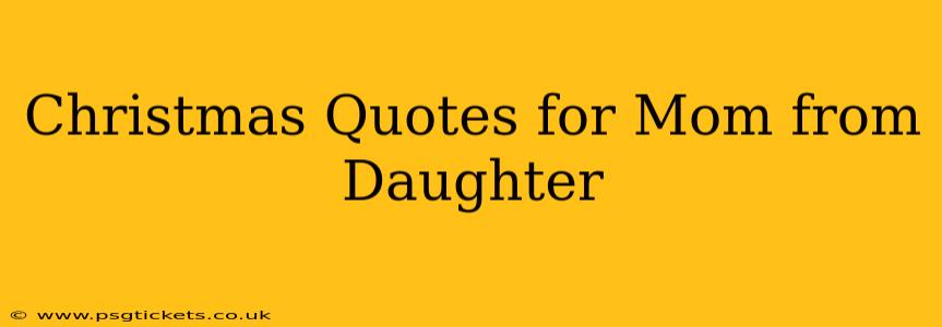 Christmas Quotes for Mom from Daughter