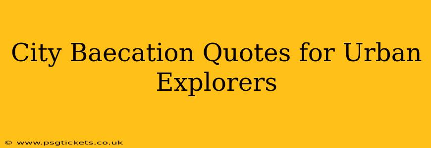 City Baecation Quotes for Urban Explorers