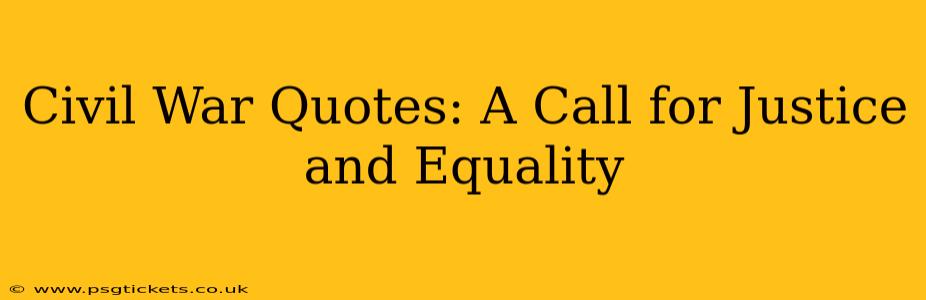 Civil War Quotes: A Call for Justice and Equality