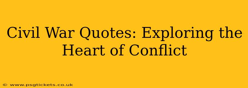 Civil War Quotes: Exploring the Heart of Conflict