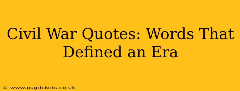 Civil War Quotes: Words That Defined an Era
