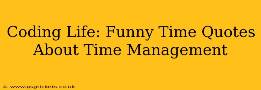 Coding Life: Funny Time Quotes About Time Management