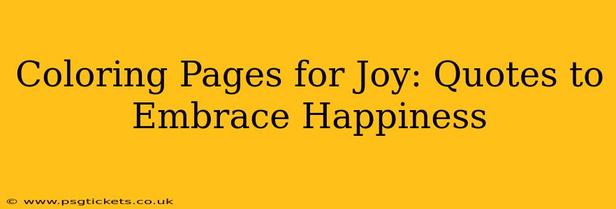 Coloring Pages for Joy: Quotes to Embrace Happiness