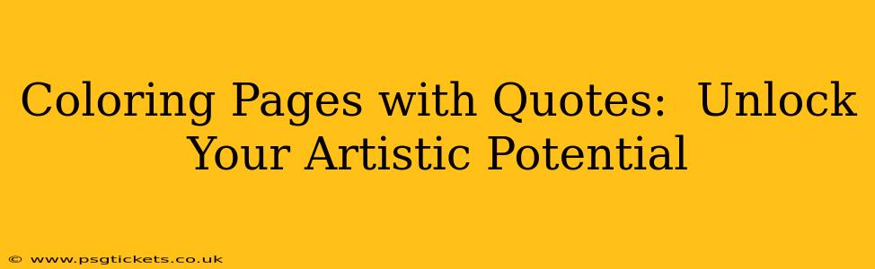 Coloring Pages with Quotes:  Unlock Your Artistic Potential