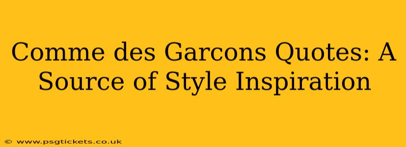 Comme des Garcons Quotes: A Source of Style Inspiration