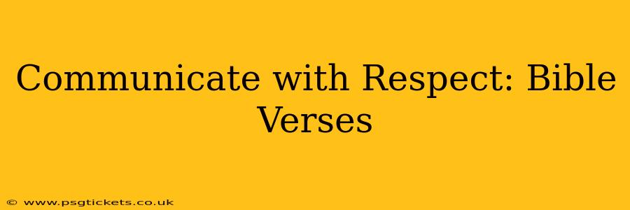 Communicate with Respect: Bible Verses