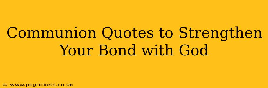 Communion Quotes to Strengthen Your Bond with God