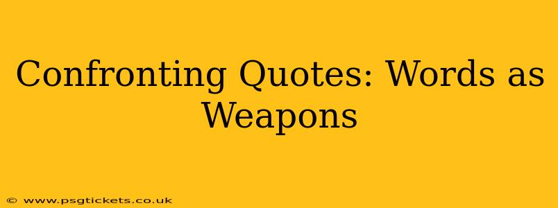 Confronting Quotes: Words as Weapons
