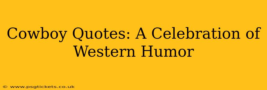 Cowboy Quotes: A Celebration of Western Humor